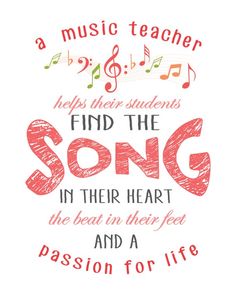 a quote that says, music teacher helps their students find the song in their heart and beat