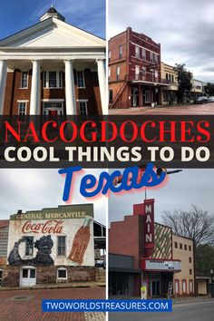 three different buildings with the words nacoochees cool things to do in texas