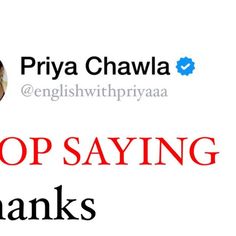 the words stop saying thanks to priya chawla