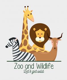 the zoo and wildlife let's get wild logo is shown with two zebras, a giraffe, an antelope, and a lion