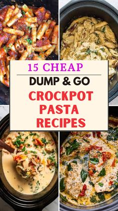 crockpot pasta recipe collage with text overlay that reads 15 cheap dump and go crockpot pasta recipes