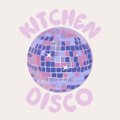 a disco ball with the words kitchen on it