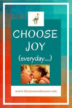 a poster with the words choose joy everyday and an image of a baby kissing it's mother