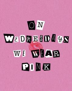 the words on wednesday, we wear pink are written in black and white letters against a pink background