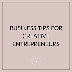 the words business tips for creative enterprises