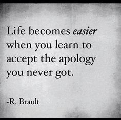 a quote that reads life becomes easier when you learn to accept the apoloy you never got