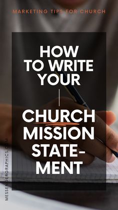 a person writing in a notebook with the words how to write your church mission state - ment