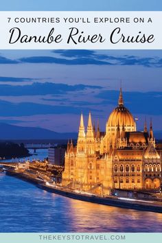 the famous river cruise in europe with text overlay reading 7 countries you'll explore on a danube river cruise