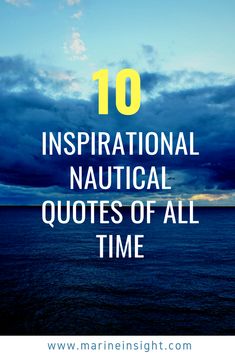 the ocean with text that reads 10 inspirational nautical quotes of all time