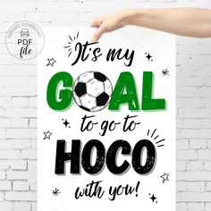 a poster with the words it's my goal to go to hoco with you