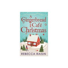 a gingerbread cafe christmas by rebeca raisin is out now on amazon