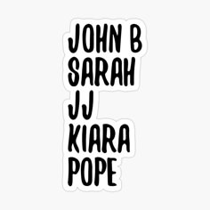 some type of sticker with the words john b sarah, j kra pope