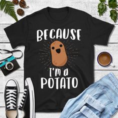 "Our 'Because I'm A Potato' Shirt comes in multiple styles. Perfect gift idea for a vegan, vegetarian, carb lover, or potato addict! Great for Mom, Dad, kids, and especially boys and girls on a birthday, Thanksgiving, or Christmas! ABOUT THIS PRODUCT: * Most fabrics are soft 100% ringspun cotton. Heather colors are a super soft polyester blend. * Need it fast? Choose Express shipping at checkout. * Need it by a certain date? Contact us! * We do personalization! If you need design text or colors Cute Black T-shirt With Funny Text, Funny Graphic Print Tops As Gift, Fun Short Sleeve Slogan Shirt, Fun Slogan Short Sleeve Shirt, Black Cotton Shirt As A Gift, Cute Short Sleeve Shirt With Slogan, Funny Cotton T-shirt, Black Novelty Shirt With Funny Print, Novelty Black Shirt With Funny Print