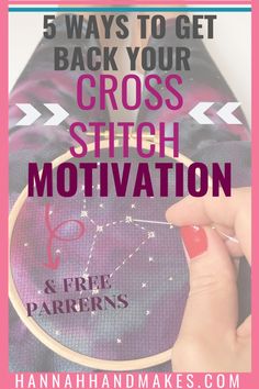 a cross stitch pattern with the words 5 ways to get back your cross stitch motivation