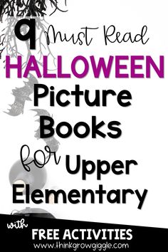 the text reads 9 must read halloween picture books for upper elementary students with free activities