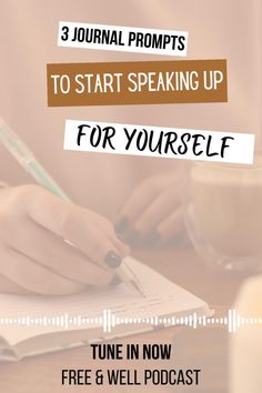 a woman writing on a notebook with the text 3 journal prompts to start speaking up for yourself