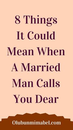 the words 8 things it could mean when a married man calls you dear on pink background