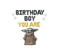 a birthday card with an image of a baby yoda holding the words,'birthday boy you are '