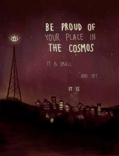 an image of a city at night with the words be proud of your place in the cosmos