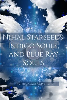 Blue Ray Beings, Nihal Starseed, Blue Ray Starseed, Indigo Starseed, Soul Group, Indigo Child, Crystal Children, Star Seed, Spiritual Awakening Signs