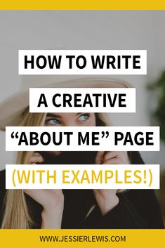 a woman with her hand on her face and the words how to write a creative about me page