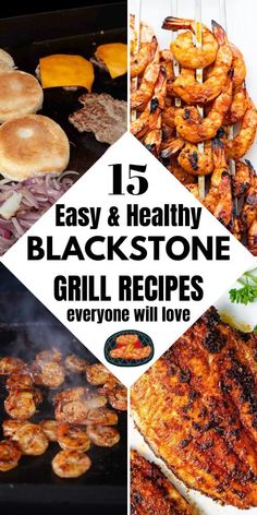 grilled food with text overlay that reads 15 easy and healthy blackstone grill recipes everyone will love