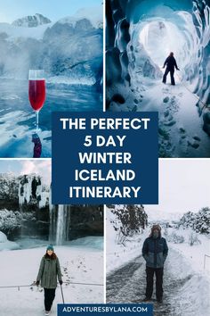 the perfect 5 - day winter iceland itinerary with pictures of people skiing and drinking wine