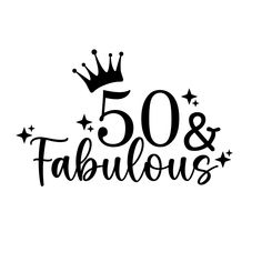 the word 50 and fabulous with a crown on top