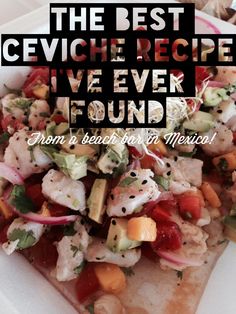 the best cevichie recipe i've ever found from a beach bar in mexico