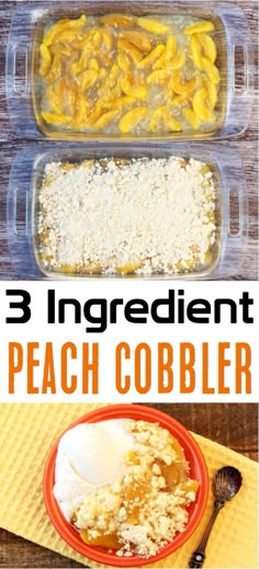 three different containers filled with food on top of a wooden table and the words 3 ingredient peach cobbler