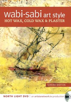 the cover of wabi - sabi art style hot wax, cold wax and plaster