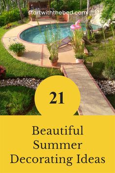 an outdoor swimming pool with text overlay that reads 21 beautiful summer decorating ideas