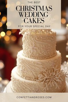 a white wedding cake with snowflakes on it and the words, the best christmas wedding cakes for your special day