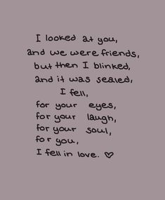 a handwritten poem with the words i looked at you, and we were friends