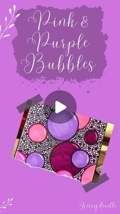 pink and purple bubbles in a box with the words, pink and purple bubbles on it