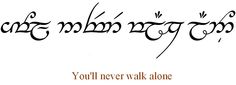 Elvish script tattoo from Lord of the Rings "You'll never walk alone" Elvish Symbols, Lotr Cookies, Elvish Script