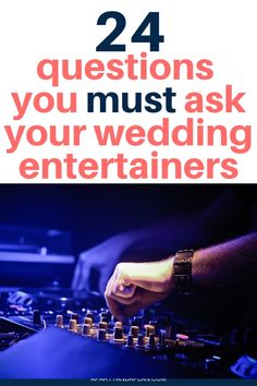 a dj mixing music with the words 24 questions you must ask your wedding entertainers