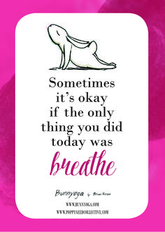 a pink and white poster with the quote, sometimes it's okay if the only thing you did today was breathe