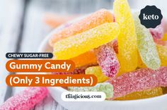 gummy candy in a white bowl with the words, chew sugar - free gummy candy only 3 ingredients