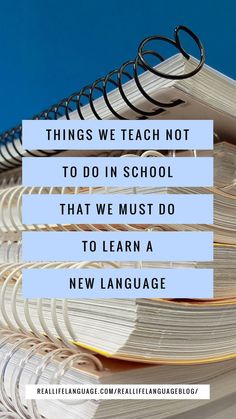 books stacked on top of each other with the words things we teach not to do in school that we must do to learn a new language