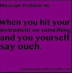 a purple background with the words, musician problem 6 when you hit your instrument on something and you yourself say ouch