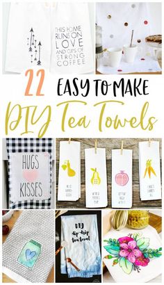 some tea towels that are on display with the words, easy to make diy tea towels