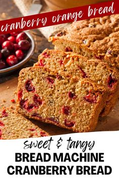 cranberry orange bread with text overlay that reads sweet and tangy bread machine cranberry bread