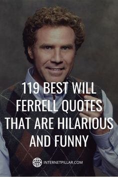 a man with curly hair wearing a vest and smiling at the camera, with text that reads 19 best will ferrel quotes that are hilarious and funny