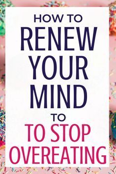 How To Stop Overeating, Bible Diet, Renew Your Mind, Honor God, Baking Powder Uses, Stop Overeating, Find Peace, Diet Tips