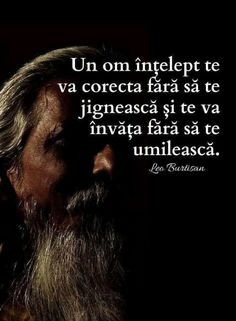 an old man with long hair and beards in the dark text reads, un on intelept te va correcta fara sie