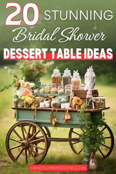 an old wagon with flowers and candles on it is featured in this postcard for the 20 stunning bridal shower dessert table ideas