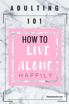 How to Live Alone Happily: Adulting 101    Living alone can be so difficult. Adulting is hard enough already, but living alone doesn't have to be! Here are my 5 tips for living alone!  #adulting #livingalone Adulting 101, Successful Women, Survival Tips, Fresh Start, Life Advice