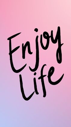 the word enjoy life written in black ink on a pink and blue background with an ombre