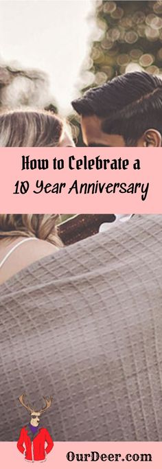 10th Wedding Anniversary Ideas, 10 Year Anniversary Ideas, 10th Anniversary Ideas